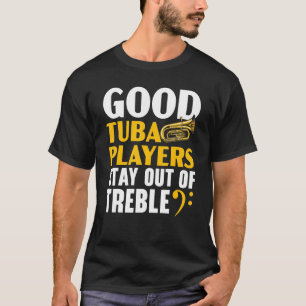 Goede Tuba-spelers blijven uit de behandelbare muz T-shirt