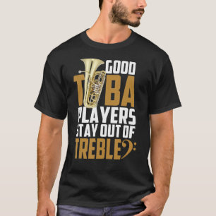 Goede tuba spelers blijven uit de treble - Marchin T-shirt