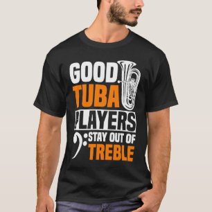 Goede Tuba-spelers blijven uit de Tuba-speler T-shirt