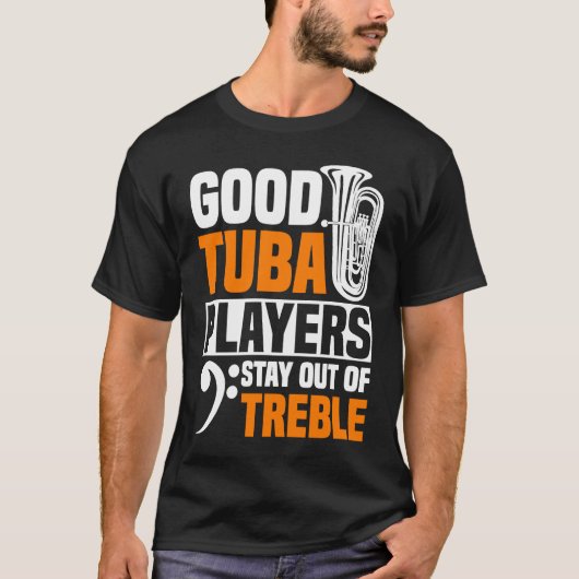 Goede Tuba-spelers blijven uit de Tuba-speler T-shirt (Voorkant)