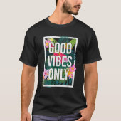  goede vibes alleen bloem T-shirt positief motiva (Voorkant)