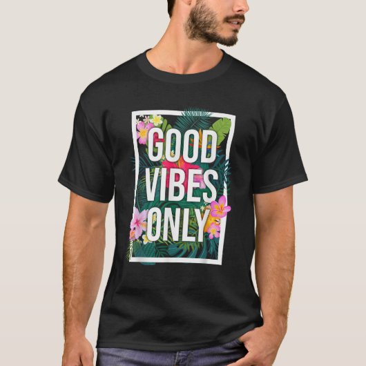 goede vibes alleen bloem T-shirt positief motiva (Voorkant)