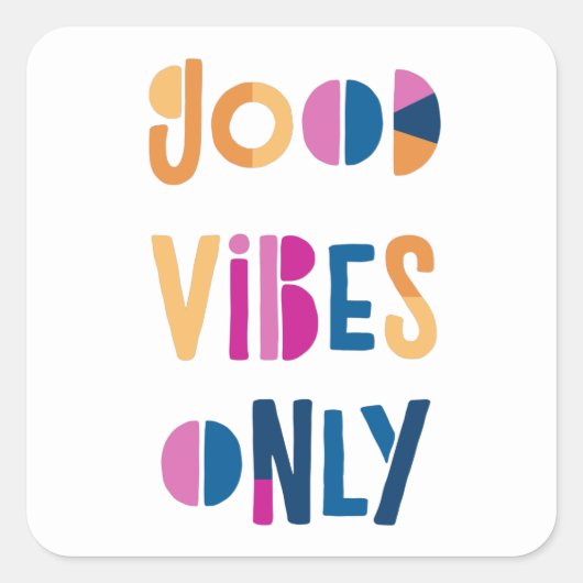 Goede Vibes alleen Motivatie kleurrijke moderne Vierkante Sticker (Voorkant)