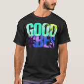 Goede Vibes alleen positieve Vibes T-shirt (Voorkant)