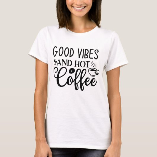 Goede Vibes en Heet Koffie T-shirt (Voorkant)