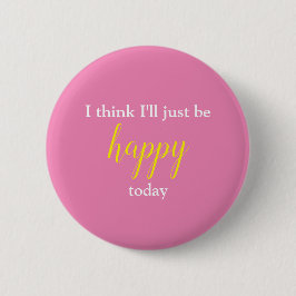Goede Vibes, ik denk dat ik gewoon blij ben. Ronde Button 5,7 Cm