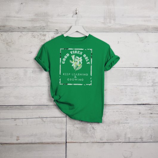 Goede Vibes only-Keep Learning & Growing Design T-shirt