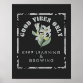 Goede Vibes Only-Keep Leren en Groeiend Ontwerp Poster (Voorkant)