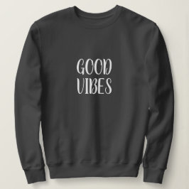 Goede Vibes Sweatshirt, Positiviteit Inspirerend Trui