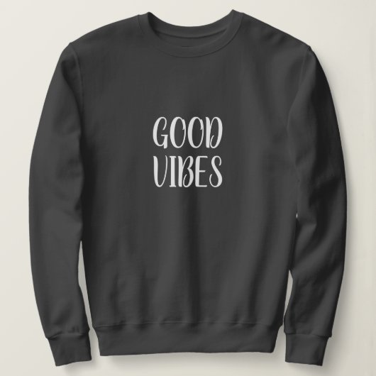 Goede Vibes Sweatshirt, Positiviteit Inspirerend Trui (Design voorkant)