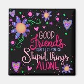 Goede vrienden slechte beslissingen grappige trend magneet (Voorkant)