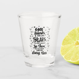 Goede vrienden zijn als Stars Shot Glass Glas