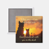 Goede vrienden zitten bij je in de Dark Quote Magneet (Voorkant / Achterkant)