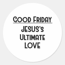 GOEDE VRIJDAG, DE ULTIEME LIEFDE VAN JEZUS RONDE STICKER