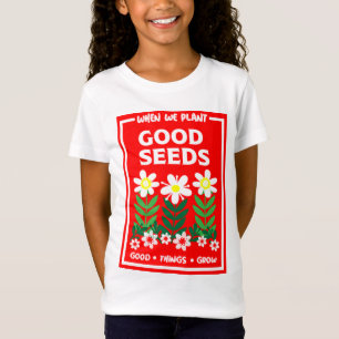 Goede zaden planten t-shirt