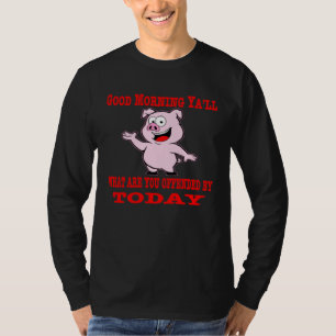 Goedemorgen allemaal waar ben je vandaag beledigd t-shirt