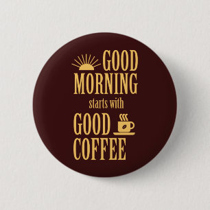 Goedemorgen begint met goede koffie ronde button 5,7 cm