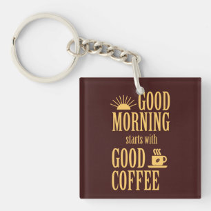 Goedemorgen begint met goede koffie sleutelhanger