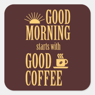 Goedemorgen begint met goede koffie vierkante sticker