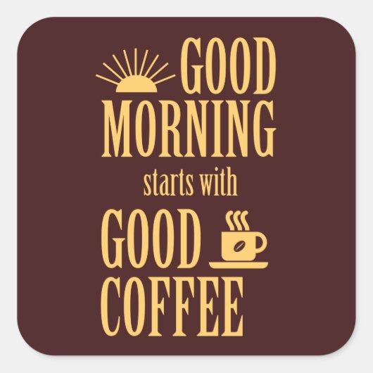 Goedemorgen begint met goede koffie vierkante sticker (Voorkant)
