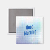 Goedemorgen Blauwe Stippen Magneet (Voorkant / Achterkant)