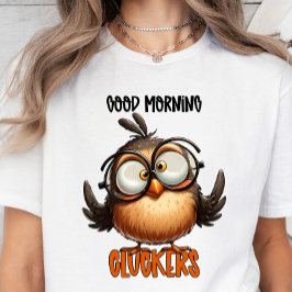 Goedemorgen Cluckers, Grappig sarcastisch T-shirt