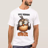 Goedemorgen Cluckers, Grappig sarcastisch T-shirt (Voorkant)
