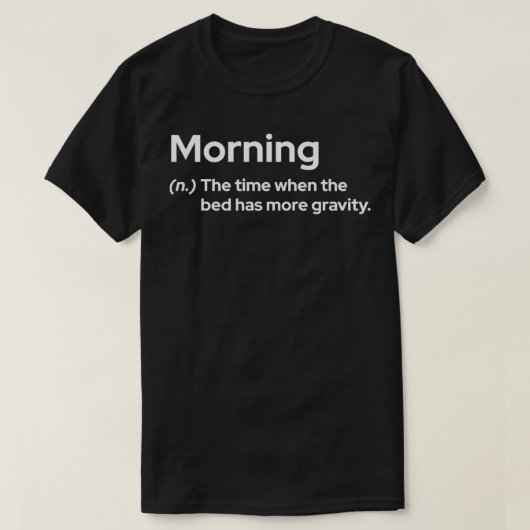 Goedemorgen De tijd dat het bed zwaarder is T-shirt (Design voorkant)