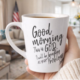 Goedemorgen Dit Is God Ik Zal Alles Behandelen  Latte Mok