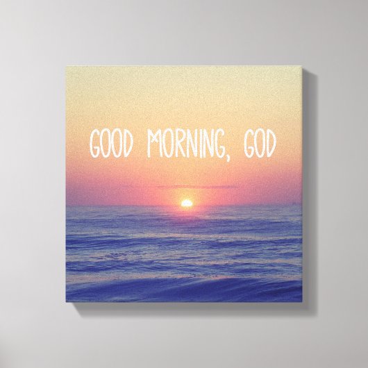 Goedemorgen God met Ocean Sunrise Canvas Afdruk (Voorkant)