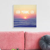 Goedemorgen God met Ocean Sunrise Canvas Afdruk (Insitu (Woonkamer))