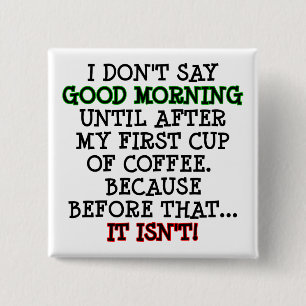 Goedemorgen Grappige Koffie Knop Badge Speld Vierkante Button 5,1 Cm