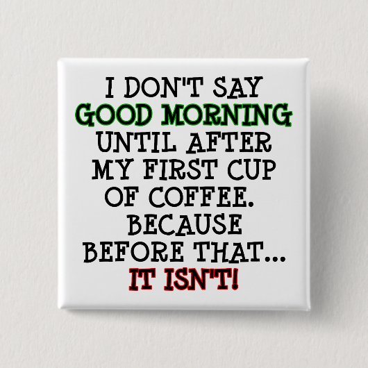 Goedemorgen Grappige Koffie Knop Badge Speld Vierkante Button 5,1 Cm (Voorkant)