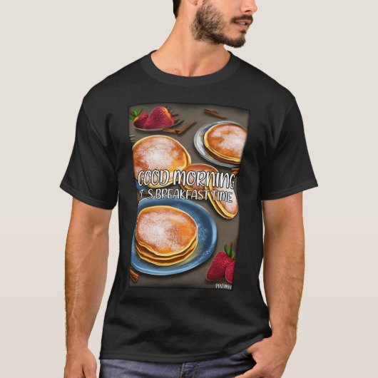 Goedemorgen Het is Ontbijttijd Pan Cake 1 T-shirt (Voorkant)