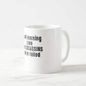 Goedemorgen, ik zie dat de ASSASSINS mislukt zijn Koffiemok (Voorkant rechts)