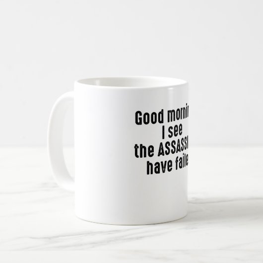 Goedemorgen, ik zie dat de ASSASSINS mislukt zijn Koffiemok (Voorkant links)