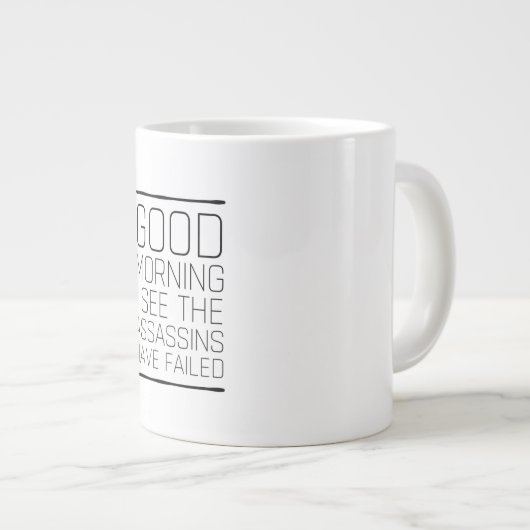 Goedemorgen, ik zie dat de moordenaars gefaald heb grote koffiekop (Voorkant rechts)