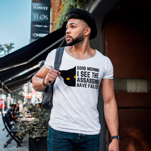 Goedemorgen, ik zie dat de moordenaars gefaald heb t-shirt