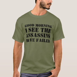 GOEDEMORGEN, IK ZIE DAT DE MOORDENAARS HEBBEN GEFA T-SHIRT