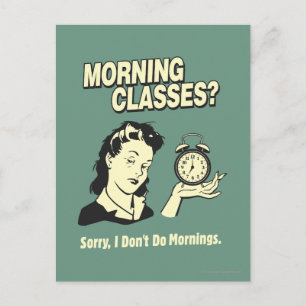 Goedemorgen klassen: ik doe geen ochtenden briefkaart