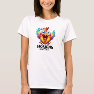 Goedemorgen kluikers happy chicken t-shirt