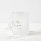 Goedemorgen koffie-mok in Gold Matglas Koffiemok (Voorkant links)