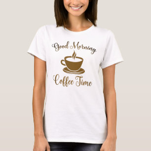 Goedemorgen koffie-tijd t-shirt