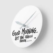 Goedemorgen laat de stress beginnen - grappig geze ronde klok (Hoek)