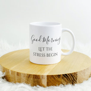 Goedemorgen, laat de stress beginnen Grappige humo Koffiemok