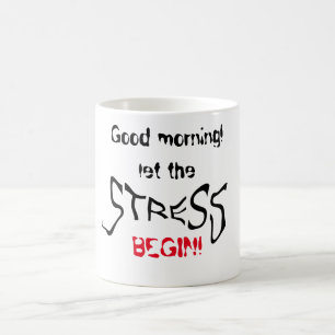 Goedemorgen! Laat de stress beginnen! Koffiemok