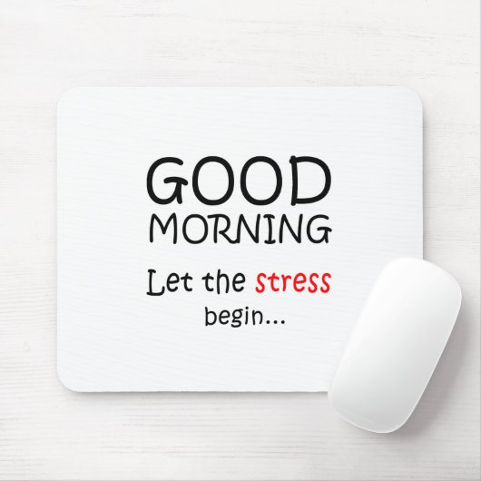 Goedemorgen, laat de stress beginnen muismat (Met muis)