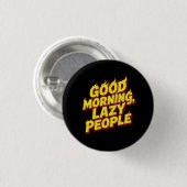 Goedemorgen luie mensen ronde button 3,2 cm (Voorkant /achterkant)