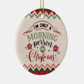 Goedemorgen met Kerstmis - grappige kerst Keramisch Ornament (Rechts)