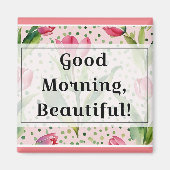 "Goedemorgen mooie" magneet (Voorkant)